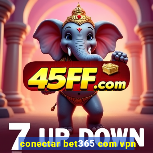 conectar bet365 com vpn